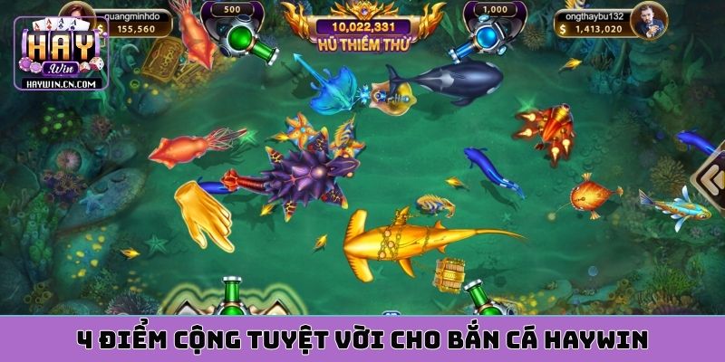 4 điểm cộng tuyệt vời cho bắn cá HAYWIN