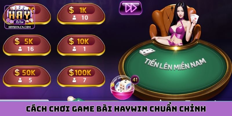 Cách chơi game bài HAYWIN chuẩn chỉnh