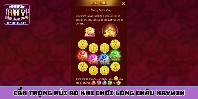 Cẩn trọng rủi ro khi chơi Long Châu HAYWIN