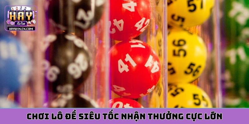 Chơi lô đề siêu tốc nhận thưởng cực lớn