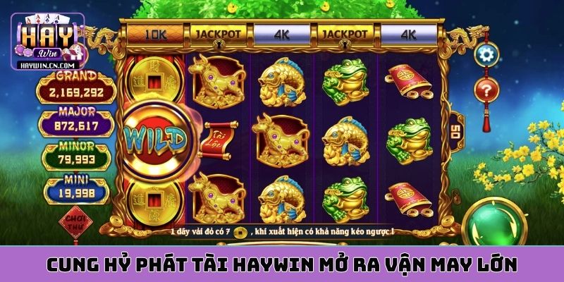 Cung hỷ phát tài HAYWIN mở ra vận may lớn