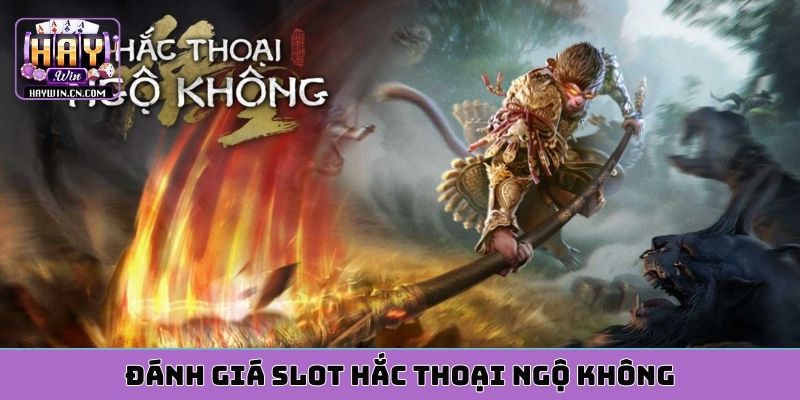 Đánh giá slot Hắc Thoại Ngộ Không