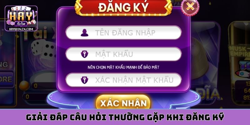 Giải đáp câu hỏi thường gặp khi đăng ký