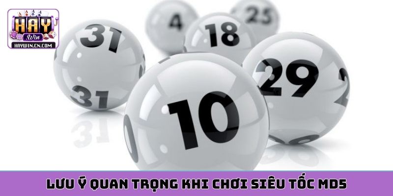 Lưu ý quan trọng khi chơi siêu tốc MD5