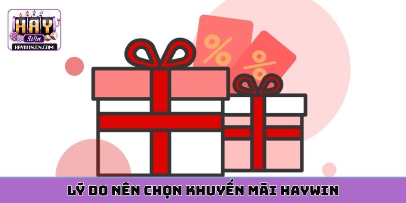 Lý do nên chọn khuyến mãi HAYWIN