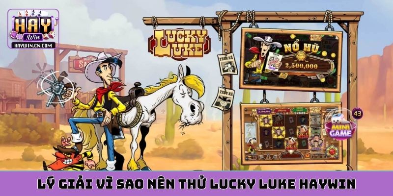 Lý giải vì sao nên thử Lucky Luke HAYWIN