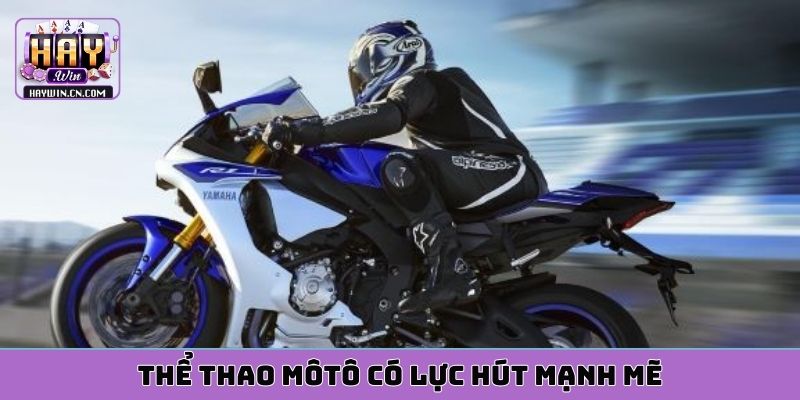 Thể thao môtô có lực hút mạnh mẽ