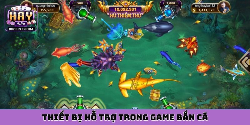 Thiết bị hỗ trợ trong game bắn cá